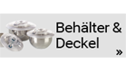 Behälter und Deckel Behälter und Deckel