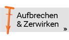 Aufbrechen und Zerwirken